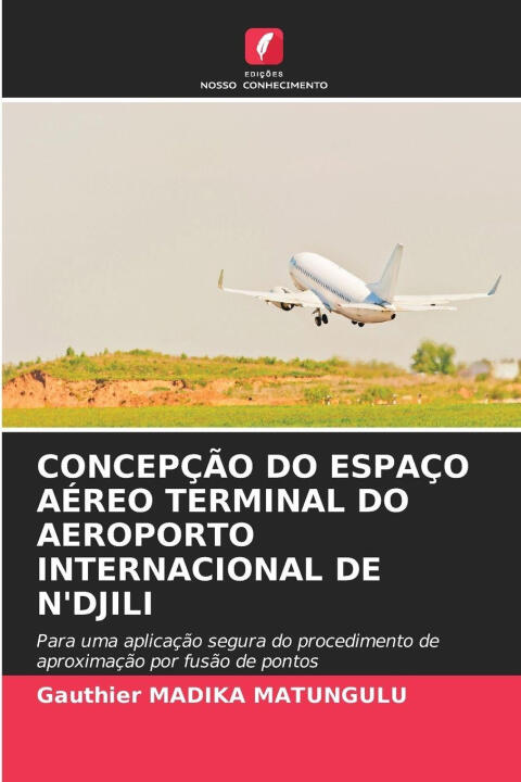 Concepção Do Espaço Aéreo Terminal Do Aeroporto Internacional de N'djili — Gauthier MADIKA MATUNGULU