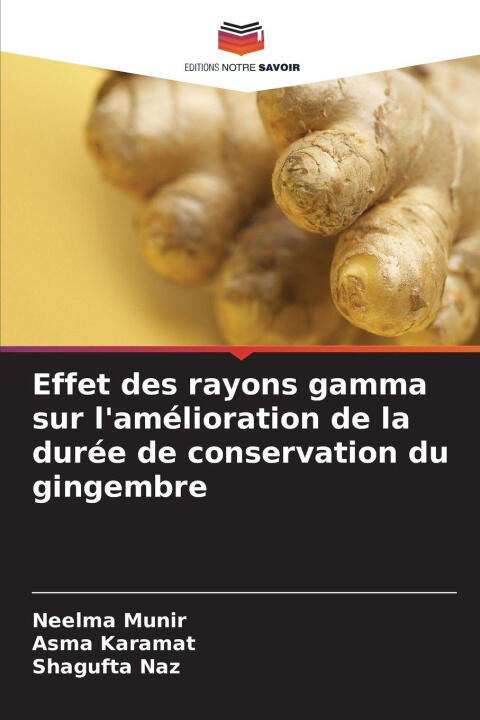 Effet des rayons gamma sur l'amélioration de la durée de conservation du gingembre — Neelma Munir