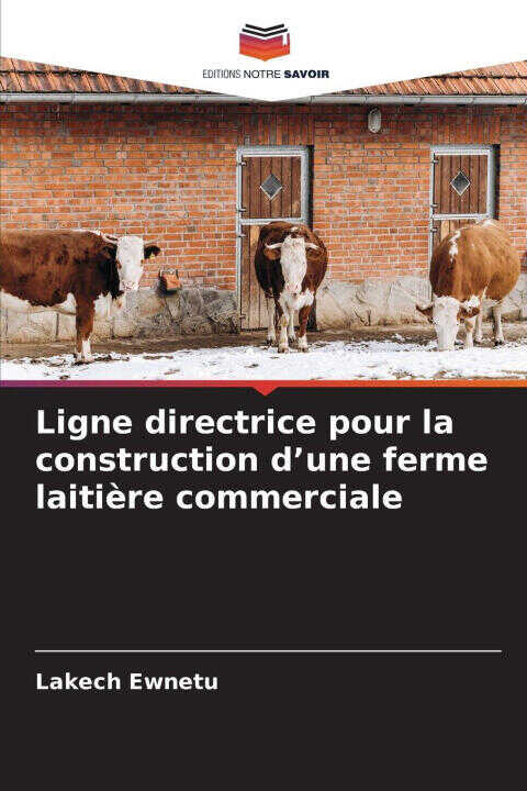 Ligne directrice pour la construction d'une ferme laitière commerciale — Lakech Ewnetu