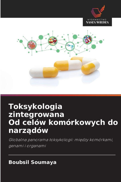 Toksykologia zintegrowana Od celów komórkowych do narzadów