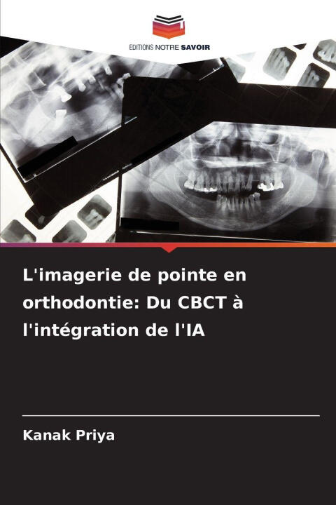L'imagerie de pointe en orthodontie: Du CBCT à l'intégration de l'IA — Kanak Priya