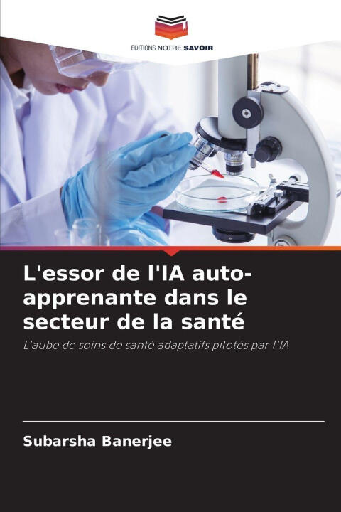 L'essor de l'IA auto-apprenante dans le secteur de la santé — Subarsha Banerjee