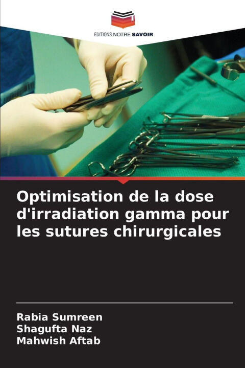 Optimisation de la dose d'irradiation gamma pour les sutures chirurgicales — Rabia Sumreen
