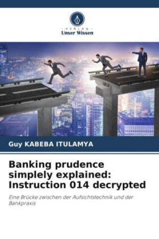 Banking prudence simplely explained: Instruction 014 decrypted