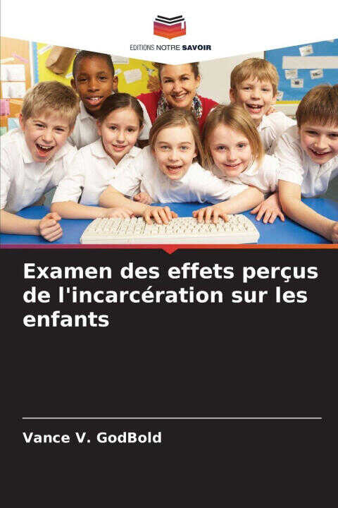Examen des effets perçus de l'incarcération sur les enfants — Vance V. GodBold