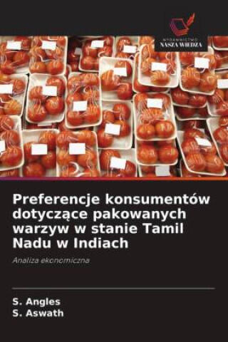 Preferencje konsumentów dotyczace pakowanych warzyw w stanie Tamil Nadu w Indiach