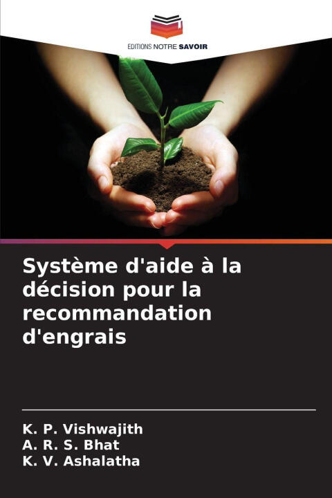 Système d'aide à la décision pour la recommandation d'engrais — K. P. Vishwajith
