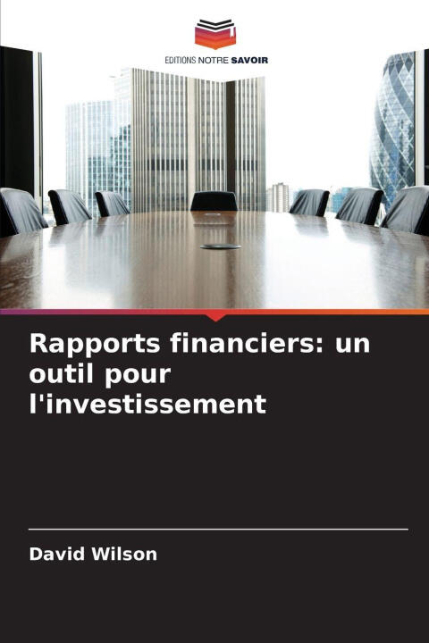 Rapports financiers: un outil pour l'investissement — David Wilson