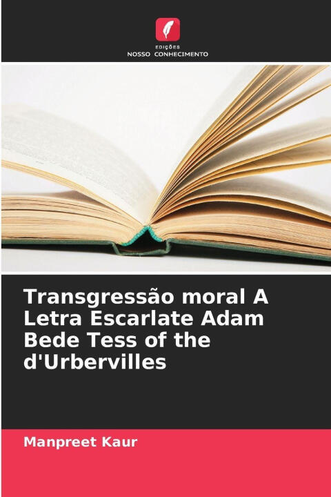 Transgressão moral A Letra Escarlate Adam Bede Tess of the d'Urbervilles — Manpreet Kaur