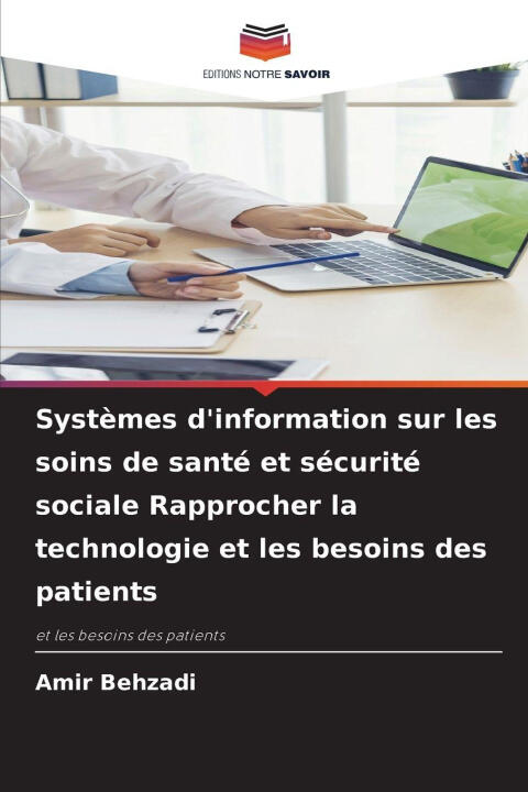 Systèmes d'information sur les soins de santé et sécurité sociale Rapprocher la technologie et les besoins des patients — Amir Behzadi