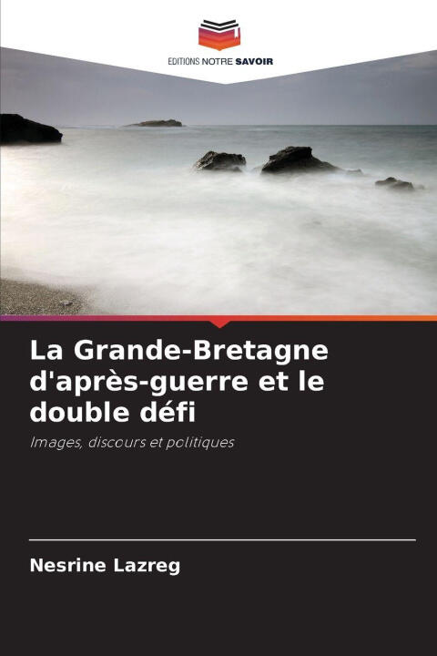 La Grande-Bretagne d'après-guerre et le double défi — Nesrine Lazreg