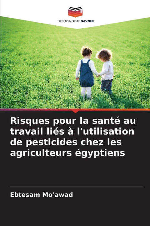Risques pour la santé au travail liés à l'utilisation de pesticides chez les agriculteurs égyptiens — Ebtesam Mo'awad
