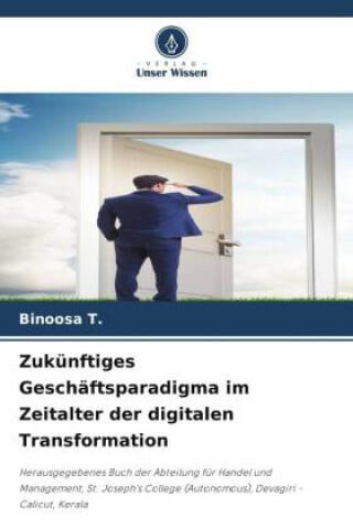 Zukünftiges Geschäftsparadigma im Zeitalter der digitalen Transformation