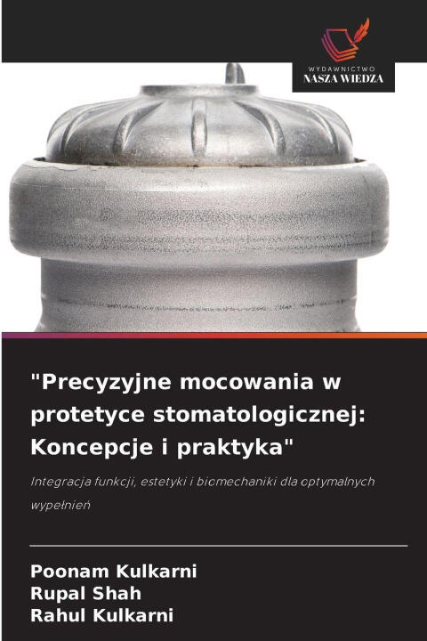 "Precyzyjne mocowania w protetyce stomatologicznej: Koncepcje i praktyka"