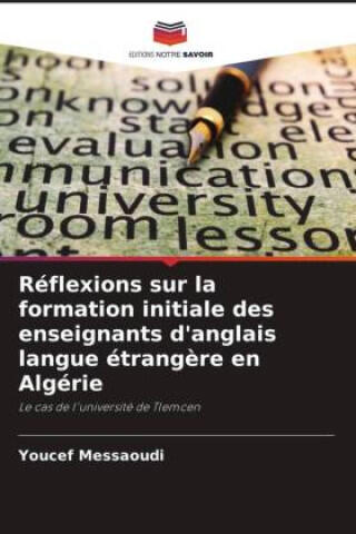 Réflexions sur la formation initiale des enseignants d'anglais langue étrangère en Algérie — Youcef Messaoudi