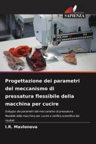 Progettazione dei parametri del meccanismo di pressatura flessibile della macchina per cucire