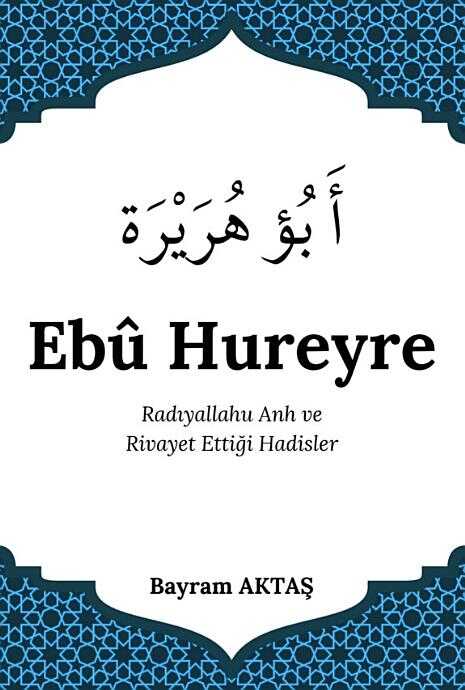 Ebû Hureyre Radıyallahu Anh ve Rivayet Ettiği Hadisler