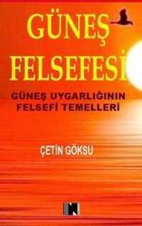 Güneş Felsefesi  Güneş Uygarlığının Felsefi Temelleri — Çetin Göksu