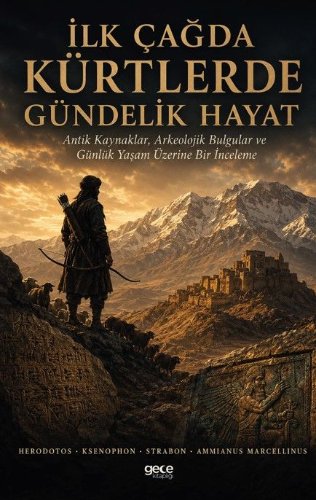 İlk Çağda Kürtlerde Gündelik Hayat  Antik Kaynaklar, Arkeolojik Bulgular ve Günlük Yaşam Üzerine Bir İnceleme