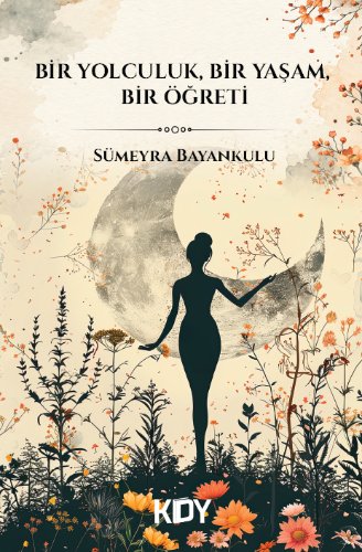 Bir Yolculuk, Bir Yaşam, Bir Öğreti