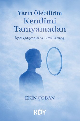 Yarın Ölebilirim Kendimi Tanıyamadan