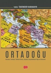 Ortadoğu  Kavram, Temalar, Tarihsel Süreç, Siyaset, Sosyokültürel Yapı ve Ekonomi
