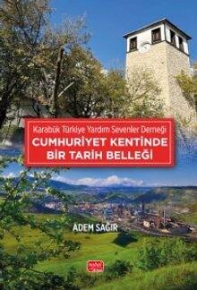 Karabük Türkiye Yardım Sevenler Derneği  Cumhuriyet Kentinde Bir Tarih Belleği