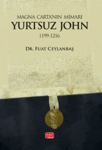 Magna Carta'nın Mimarı: Yurtsuz John (1199-1216)