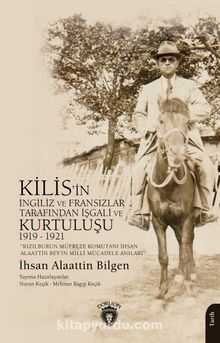 Kilis'in İngiliz ve Fransızlar Tarafından İşgali ve Kurtuluşu 1919 - 1921
