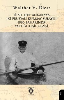 Tilsit'ten Ankara'ya İki Prusyalı Kurmay Subayın 1896 Baharında Yaptığı Keşif Gezisi