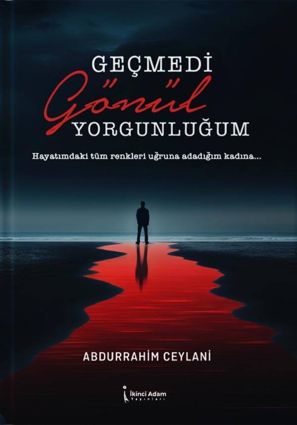 Geçmedi Gönül Yorgunluğum