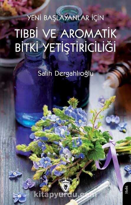 Yeni Başlayanlar için Tıbbi ve Aromatik Bitki Yetiştiriciliği