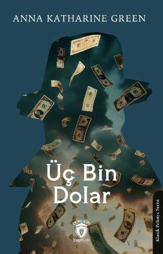Üç Bin Dolar — Anna Katharine Green