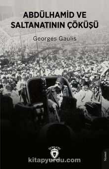 Abdülhamid ve Saltanatının Çöküşü