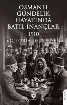 Osmanlı Gündelik Hayatında Batıl İnançlar 1910