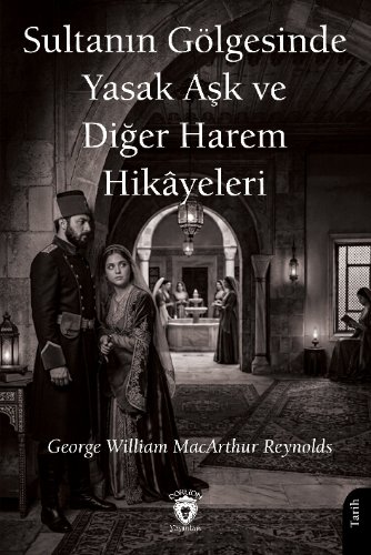 Sultanın Gölgesinde Yasak Aşk ve Diğer Harem Hikayeleri