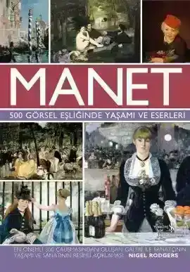 Manet – 500 Görsel Eşliğinde Yaşamı ve Eserleri