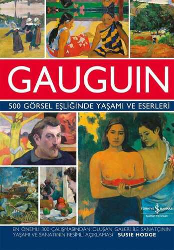 Gauguin - 500 Görsel Eşliğinde Yaşamı ve Eserleri