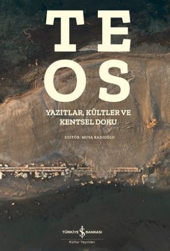 Teos (Karton Kapak)  Yazıtlar, Kültler Ve Kentsel Doku
