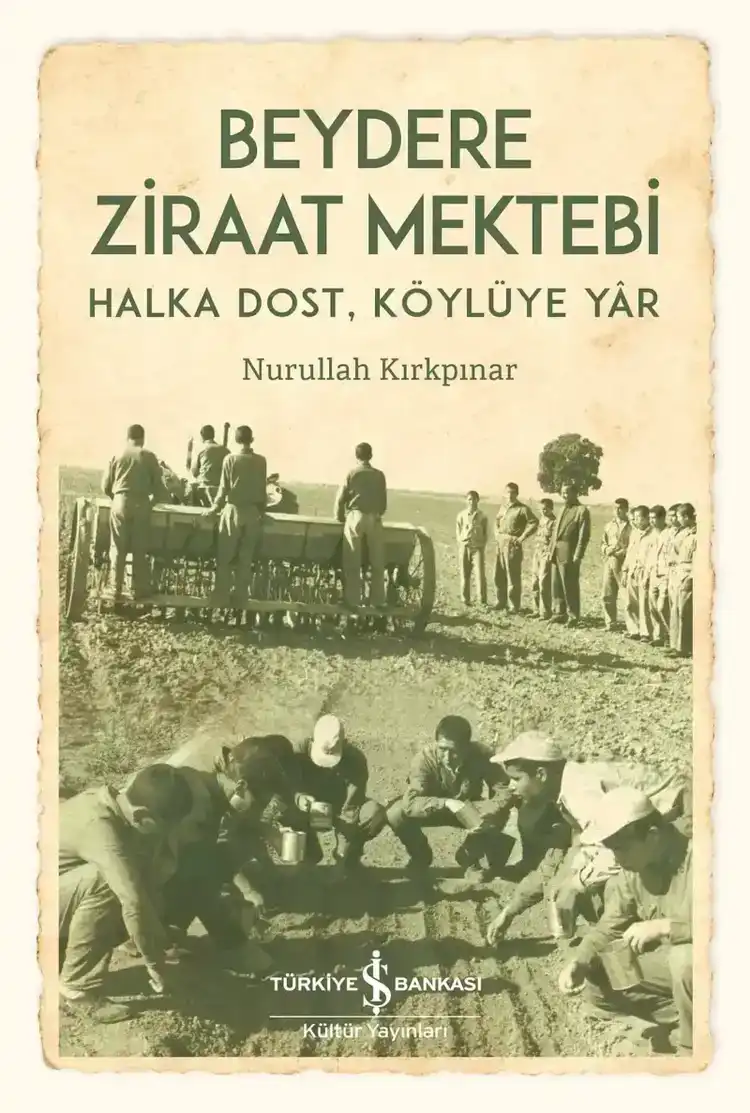 Beydere Ziraat Mektebi  Halka Dost, Köylüye Dair