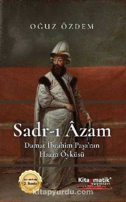 Sadr-ı Azam Damat İbrahim Paşa'nın Hazin Öyküsü