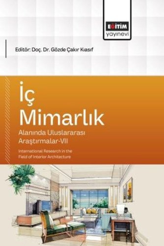 İç Mimarlık Alanında Uluslararası Araştırmalar VII  International Research in the Field of Interior Architecture