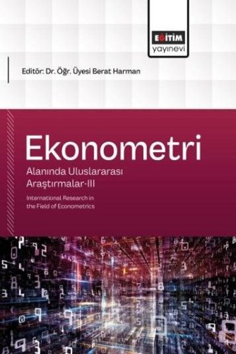Ekonometri Alanında Uluslararası Araştırmalar III  International Research in the Field of Econometrics