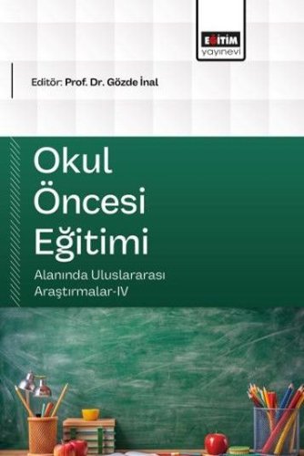Okul Öncesi Eğitimi Alanında Uluslararası Araştırmalar IV