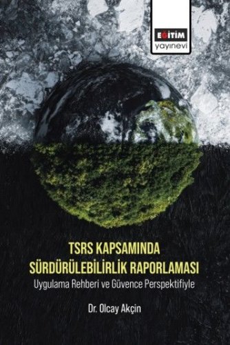 TSRS Kapsamında Sürdürülebilirlik Raporlaması Uygulama Rehberi ve Güvence Perspektifiyle
