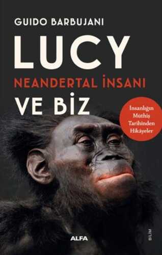 Lucy Neandertal İnsanı ve Biz