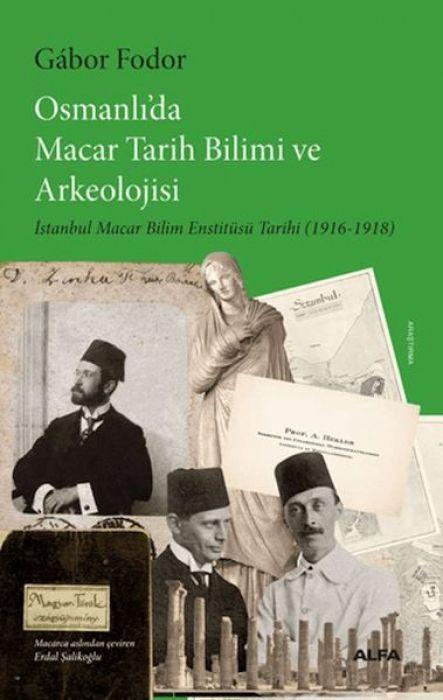 Osmanlı’da Macar Tarih Bilimi ve Arkeolojisi