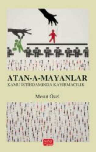 Ata-a-Mayanlar / Türkiye'de Kamu İstihdamında Kayırmacılık — Mesut Özel