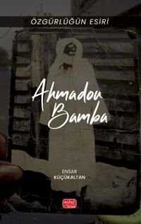 Özgürlüğün Esiri Ahmadou Bamba — Dr. Ensar Küçükaltan