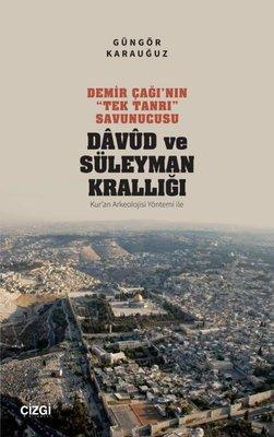 Demir Çağı'nın Tek Tanrı Savunucusu: Dâvûd ve Süleyman Krallığı